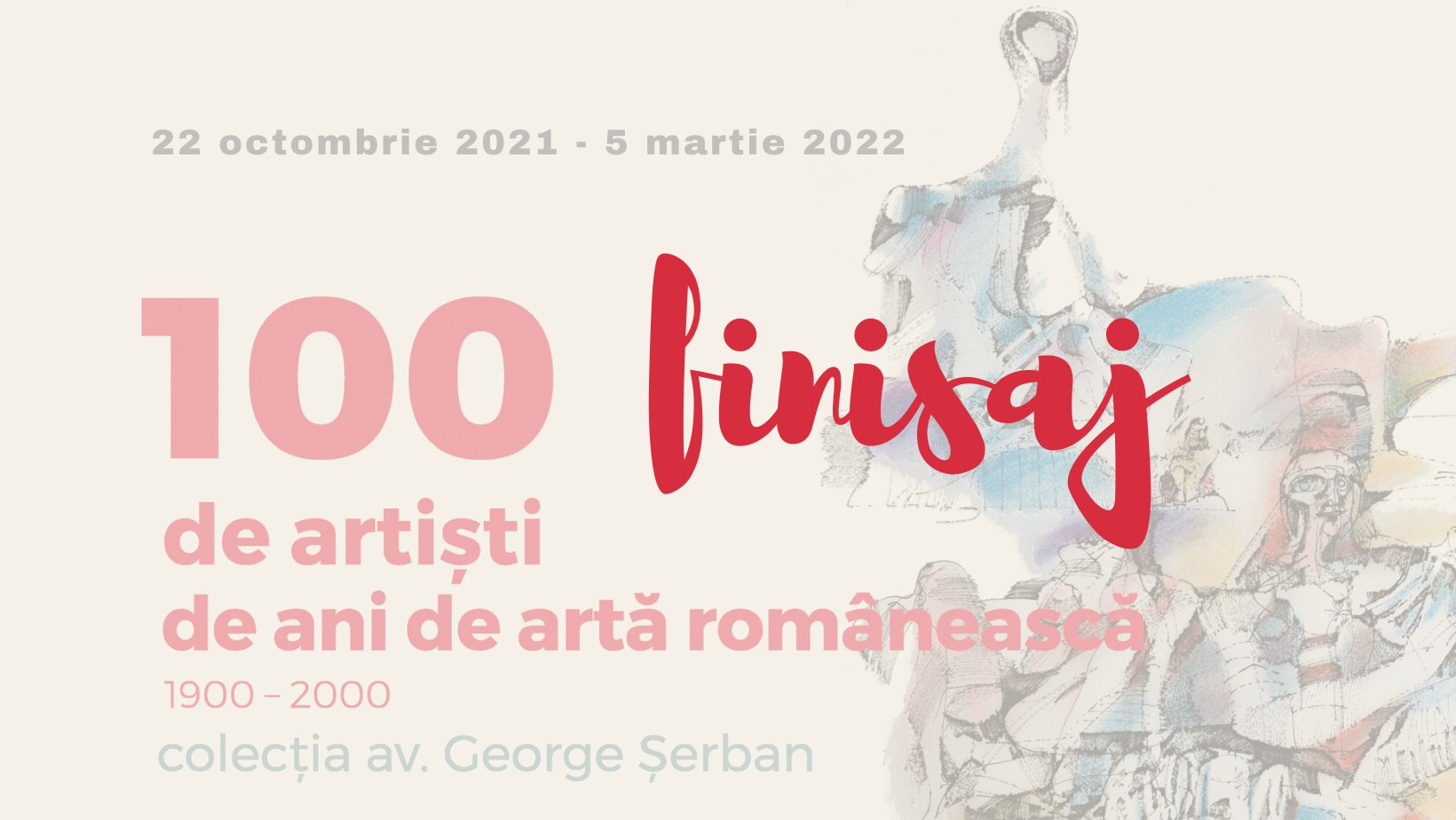 Finisajul expoziției „100 de artiști în 100 de ani de artă românească”